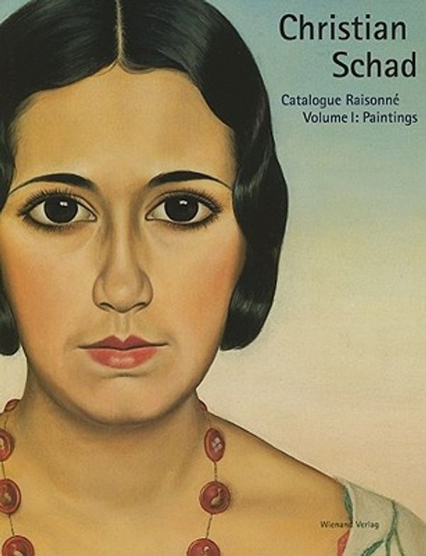 Cover Art for 9783879099283, Christian Schad ? Catalogue Raisonn, Paintings: Christian Schad: Catalogue Raisonne, Volume I: Paintings by Thomas Ratzka, Christian Schad