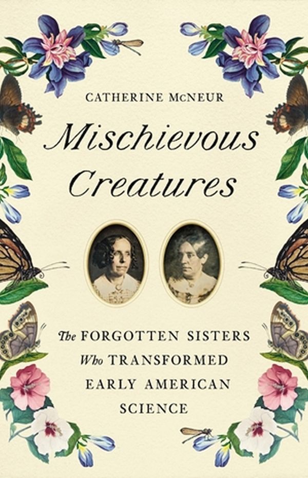 Cover Art for 9781541674172, Mischievous Creatures by Catherine McNeur
