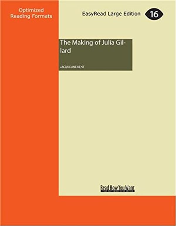 Cover Art for 9781459621435, The Making of Julia Gillard (1 Volume Set) by Jacqueline Kent