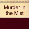 Cover Art for 9781407906478, Murder in the Mist by Amy Myers