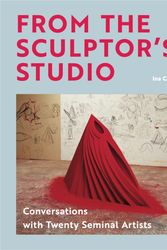 Cover Art for 9781913947590, From the Sculptor's Studio: Conversations with 20 Seminal Artists by Ina Cole