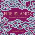 Cover Art for 9781948062800, Fire Islands Fire Islands: Recipes from Indonesia Recipes from Indonesia by Eleanor Ford