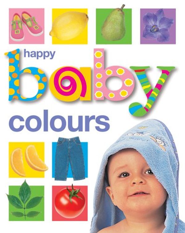 Cover Art for 9781843324522, Happy Baby Colours by Roger Priddy