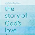 Cover Art for 9780310758112, The Story of God's Love for You, Anglicised Edition by Sally Lloyd-Jones