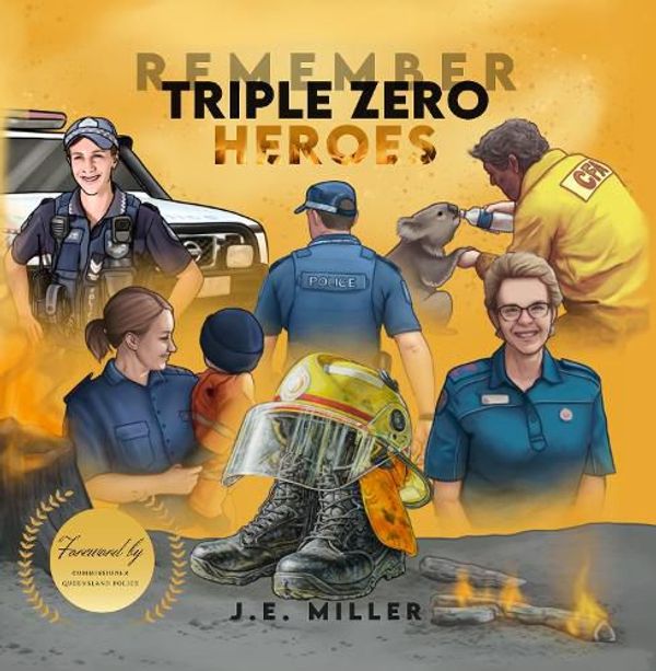 Cover Art for 9780645309973, Remember Triple Zero Heroes: 2 by Miller,J. E.