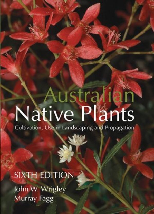 Cover Art for 9781921517150, Australian Native Plants by John Walter Wrigley, Murray Fagg