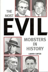 Cover Art for 9780760759585, The Most Evil Mobsters in History by Lauren Carter