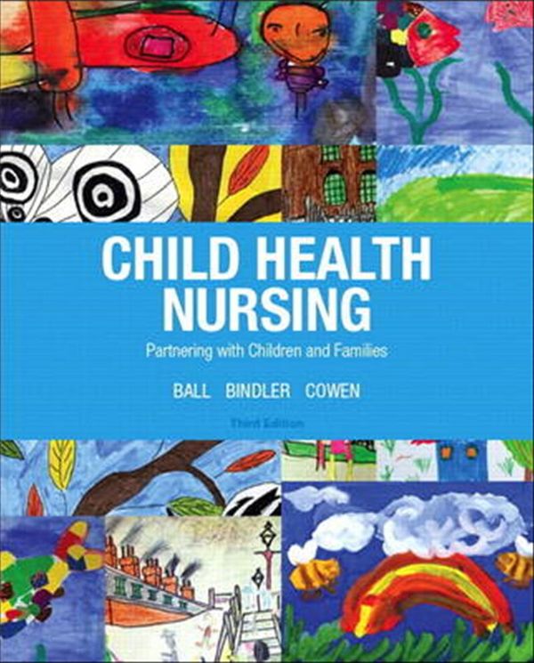 Cover Art for 9780132840071, Child Health Nursing by Ruth Bindler, Ball DrPH CPNP, Jane, RN, Kay Cowen