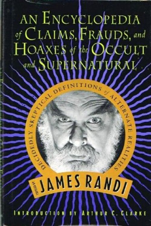 Cover Art for 9780312130664, An Encyclopedia of Claims, Frauds, and Hoaxes of the Occult and Supernatural by James Randi