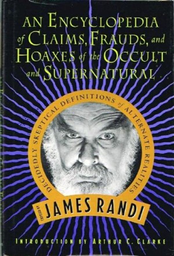 Cover Art for 9780312130664, An Encyclopedia of Claims, Frauds, and Hoaxes of the Occult and Supernatural by James Randi