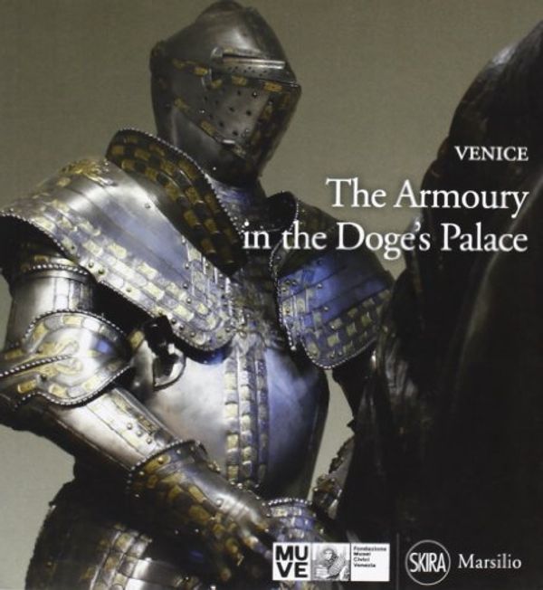 Cover Art for 9788831713733, The Armoury in the Doge's Palace by Paolo Delorenzi