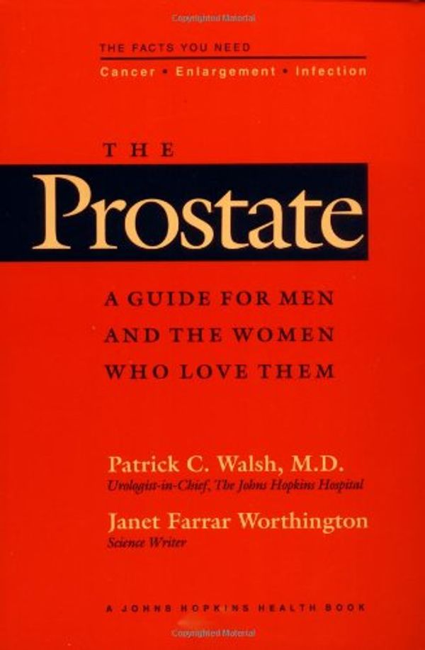 Cover Art for 9780801849893, The Prostate: A Guide for Men and the Women Who Love Them (A Johns Hopkins Press Health Book) by Professor Patrick C. Walsh MD