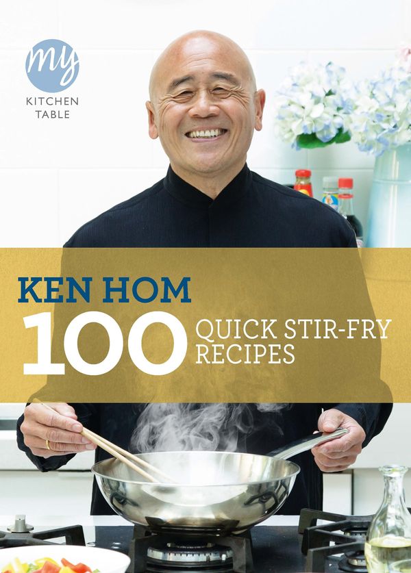 Cover Art for 9781849901475, My Kitchen Table: 100 Quick Stir-fry Recipes by Ken Hom