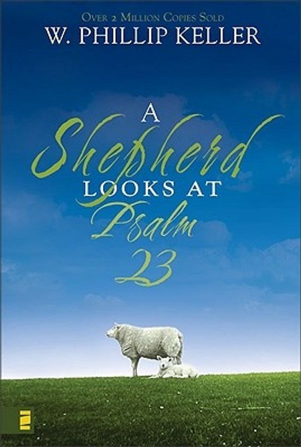 Cover Art for 9780310274421, A Shepherd Looks at Psalm 23 by W. Phillip Keller