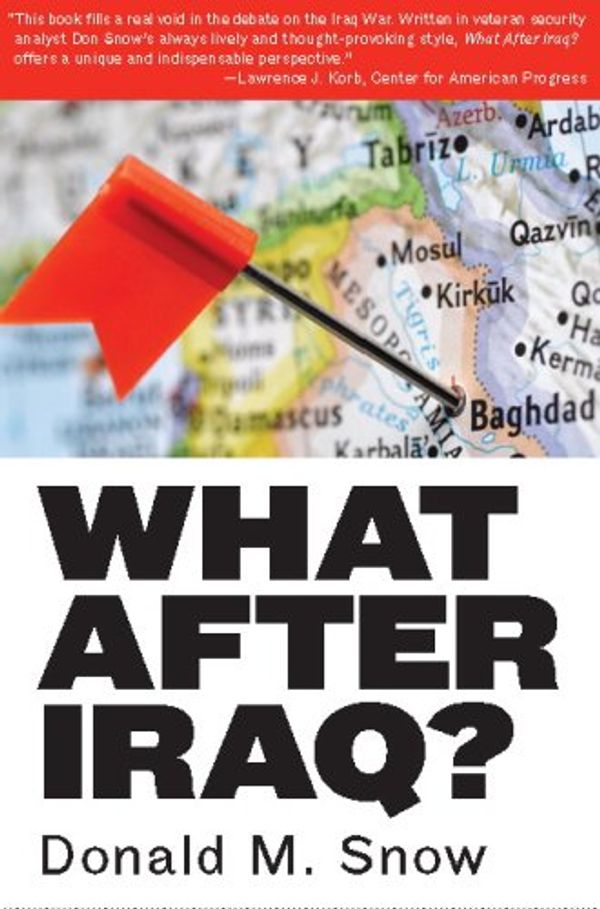 Cover Art for 9780205642847, What After Iraq? by Donald M. Snow