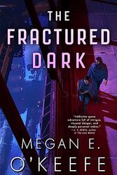 Cover Art for 9780316291132, The Fractured Dark: 2 (The Devoured Worlds) by O'Keefe, Megan E