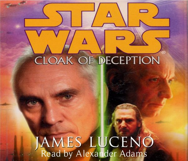 Cover Art for 9781409065043, Star Wars: Cloak Of Deception by James Luceno, Alexander Adams