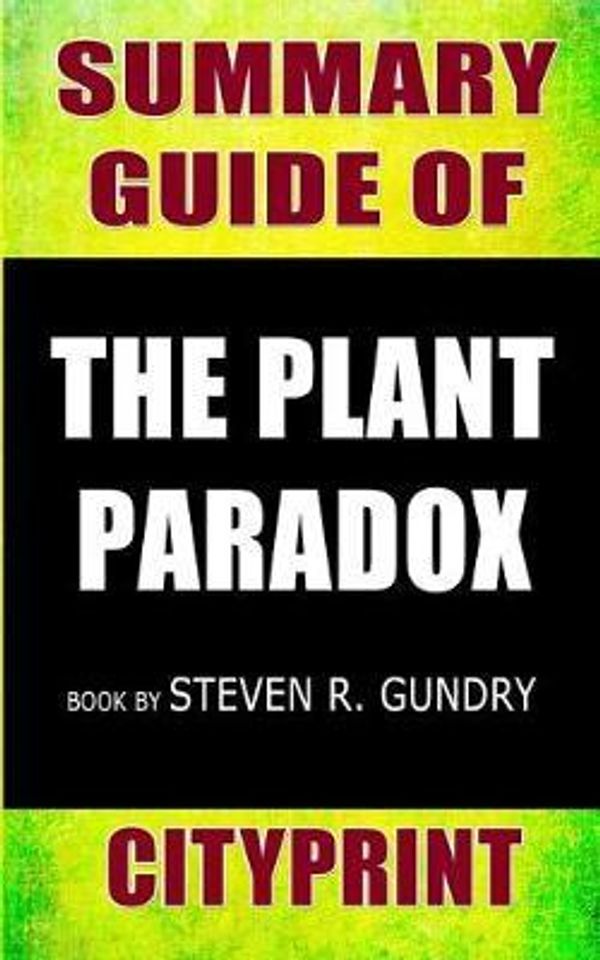 Cover Art for 9781090207883, Summary Guide of The Plant Paradox | Book by Steven R Gundry by Cityprint