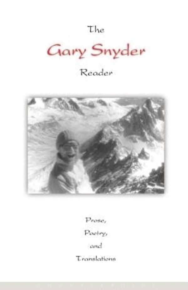 Cover Art for 9781619020627, The Gary Snyder Reader: Prose, Poetry, and Translations, 1952-1998 by Gary Snyder
