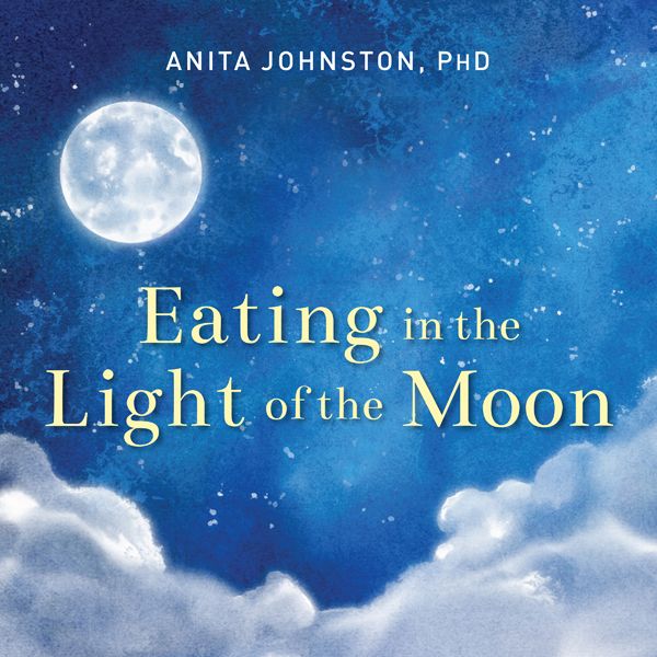 Cover Art for B01CO8J60K, Eating in the Light of the Moon: How Women Can Transform Their Relationship with Food Through Myths, Metaphors, and Storytelling (Unabridged) by Unknown