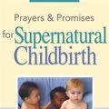 Cover Art for 9781606832202, Prayers and Promises for Supernatural Childbirth by Jackie Mize
