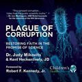 Cover Art for B089ZKQB36, Plague of Corruption: Restoring Faith in the Promise of Science by Dr. Judy Mikovits, Kent Heckenlively, Robert F. Kennedy, Jr.