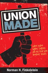 Cover Art for 9781629796383, Union Made: Labor Leader Samuel Gompers and His Fight for Workers' Rights by Norman H. Finkelstein