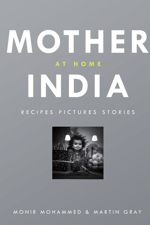 Cover Art for 9781848094420, Mother India at Home: Recipes Pictures Stories by Martin Gray
