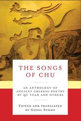 Cover Art for 9780231166072, The Songs of ChuAn Anthology of Ancient Chinese Poetry by Qu Yu... by Yuan Qu