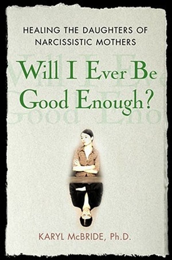 Cover Art for 9781416551324, Will I Ever be Good Enough? by Karyl McBride
