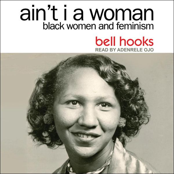 Cover Art for 9781977343307, Ain't I a Woman: Black Women and Feminism 2nd Edition by Bell Hooks