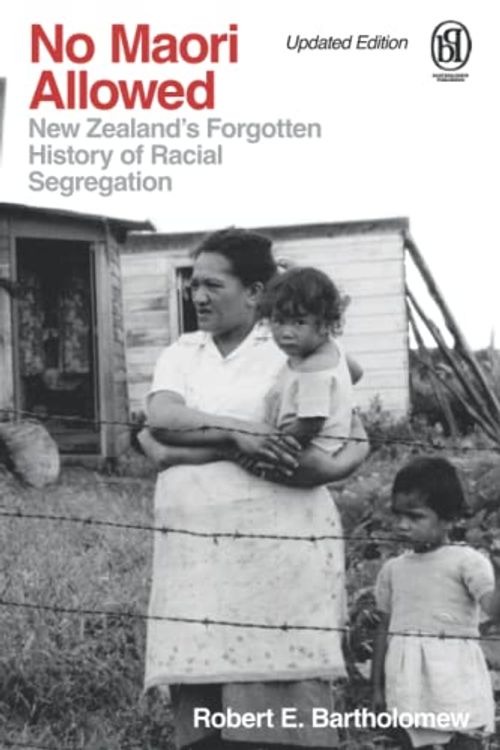 Cover Art for 9780473488864, No Maori Allowed: New Zealand’s Forgotten History of Racial Segregation by Robert Bartholomew