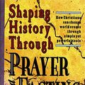 Cover Art for 9780883683392, Shaping History Through Prayer and Fasting by Derek Prince