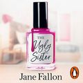 Cover Art for B07QY3J19D, The Ugly Sister by Jane Fallon