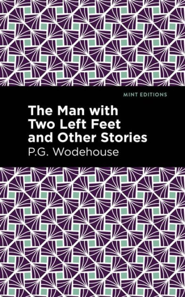 Cover Art for 9781497512238, The Man With Two Left Feet And Other Stories by P. G. Wodehouse