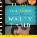 Cover Art for 9780062695468, I'll Take You There by Wally Lamb