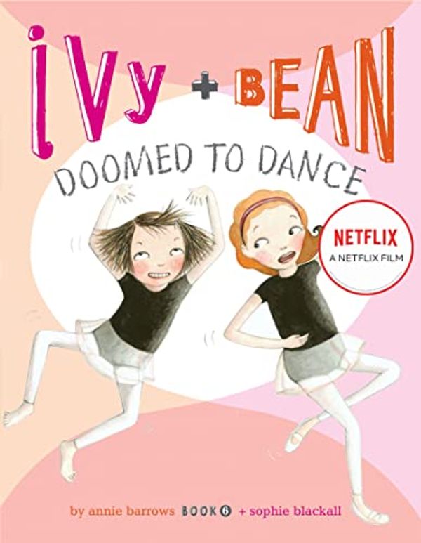 Cover Art for 2015811876667, Ivy + Bean Doomed to Dance by Annie Barrows