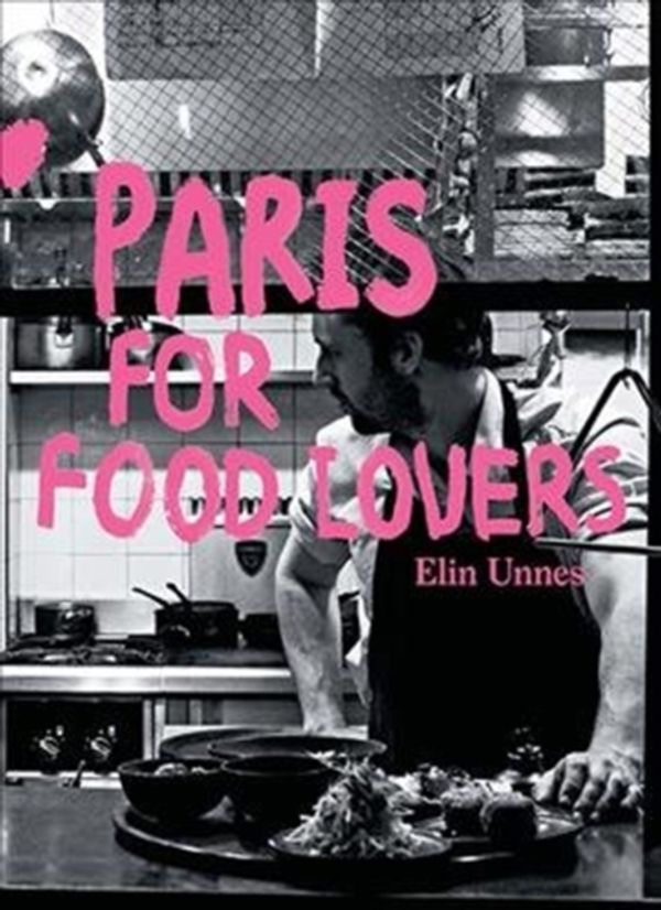 Cover Art for 9781741176605, Paris for Food Lovers by Elin Unnes