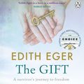 Cover Art for 9781846046285, The Gift: 12 Lessons to Save Your Life by Eger, Dr. Edith Eva