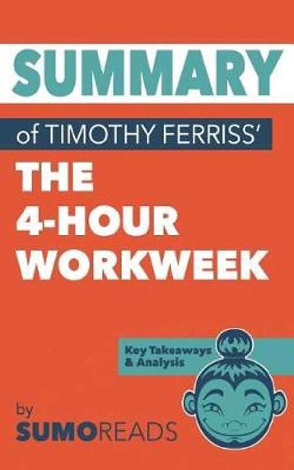 Cover Art for 9781974159246, Summary of Timothy Ferriss' the 4-Hour WorkweekKey Takeaways & Analysis by Sumoreads