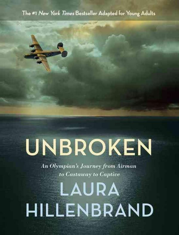 Cover Art for 9780553397116, Unbroken (the Young Adult Adaptation): An Olympian's Journey from Airman to Castaway to Captive by Laura Hillenbrand