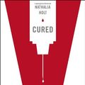 Cover Art for 9780525953920, Cured: How the Berlin Patients Defeated HIV and Forever Changed Medical Science by Nathalia Holt