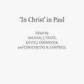 Cover Art for 9783161523878, 'In Christ' in Paul: Explorations in Paul's Theology of Union and Participation by Constantine R. Campbell