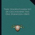 Cover Art for 9781167671456, Twee Hoofdstukken Uit de Geschiedenis Van Ons Dijkwezen (1865) by R. Westerhoff