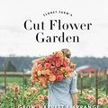 Cover Art for B01M9E8J4M, Floret Farm's Cut Flower Garden: Grow, Harvest, and Arrange Stunning Seasonal Blooms by Erin Benzakein