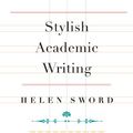 Cover Art for B008J2GCZ8, Stylish Academic Writing by Helen Sword