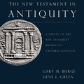 Cover Art for 9780310531326, The New Testament in Antiquity: A Survey of the New Testament Within Its Cultural Contexts by Gary M. Burge, Gene L. Green