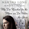Cover Art for 9781780576114, Ma, I've Reached for the Moon an I'm Hittin the Stars by Martha Long