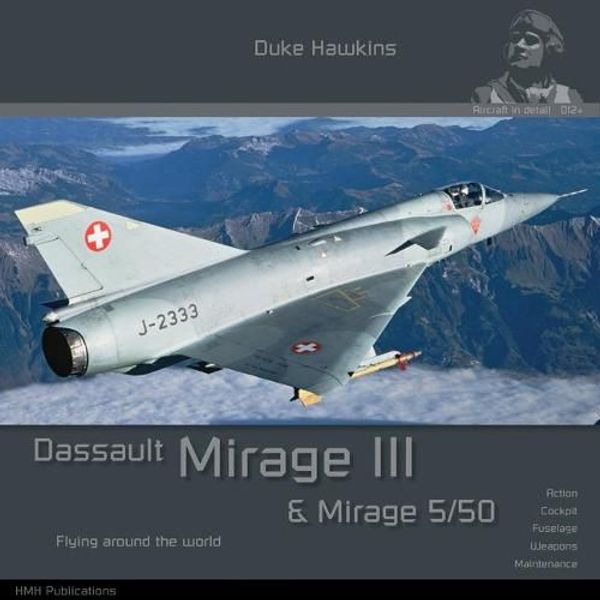 Cover Art for 9782931083031, Dassault Mirage III/5: Aircraft in Detail (Duke Hawkins) by Robert Pied, Nicolas Deboeck