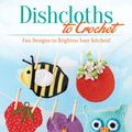 Cover Art for 9780486817293, Dishcloths to Crochet: Fun Designs to Brighten Your Kitchen! by Pat Olski